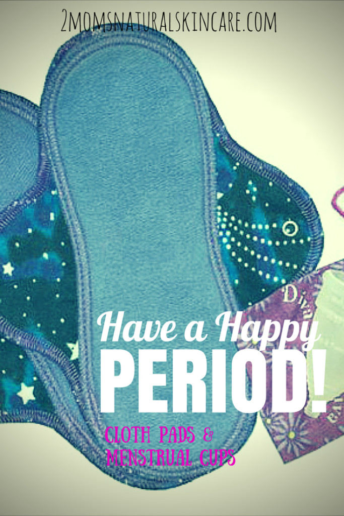 Have a Happy Period| Menstrual cups & Cloth Pads | http://2momsnaturalskincare.com