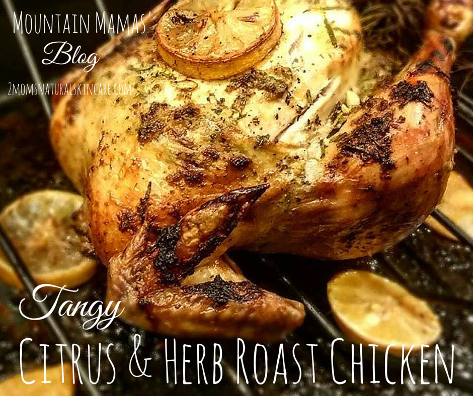 Tnagy Citrus Herb Roast Chicken | Mountain Mamas' Blog | 2momsnaturalskincare.com