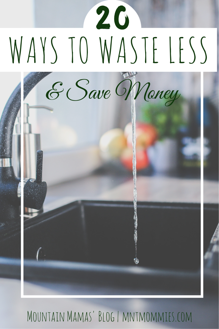 Mountain Mamas' Blog | 20 Ways to Waste Less & Save Money | mntmommies.com | reduce waste, zero waste living, re-purpose, upcycle