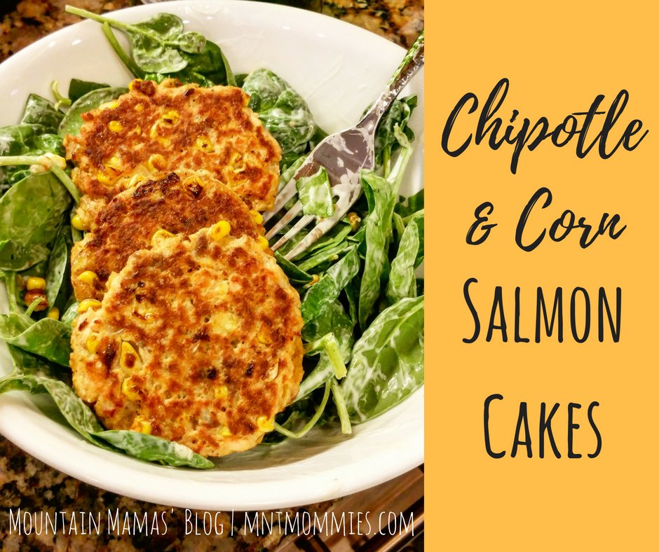 Chipotle & Corn Salmon Cakes Recipe | Mountain Mamas' Blog | mntmommies.com