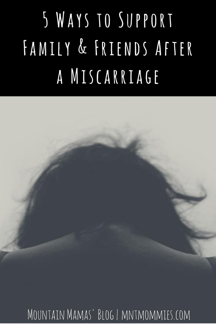 5 Ways to Support Family and Friends After a Miscarriage | Mountain Mamas' Blog | mntmommies.com