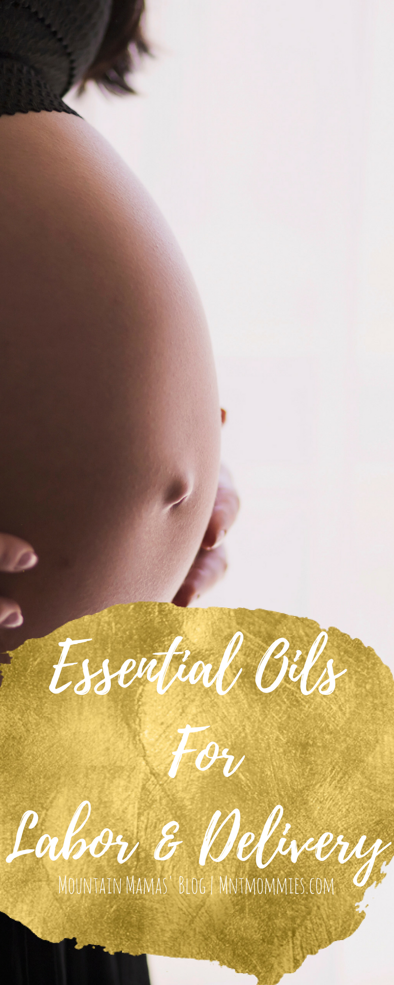 Essential Oils For Labor and Delivery | Mountain Mamas' Blog | Mntmommies.com | #baby #pregnancy #pregnant #birth #naturalbirth